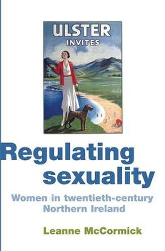 Cover image for Regulating Sexuality: Women in Twentieth-century Northern Ireland