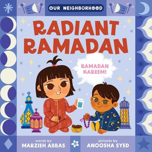Cover image for Radiant Ramadan (An Our Neighborhood Series Board Book for Toddlers Celebrating Islam)