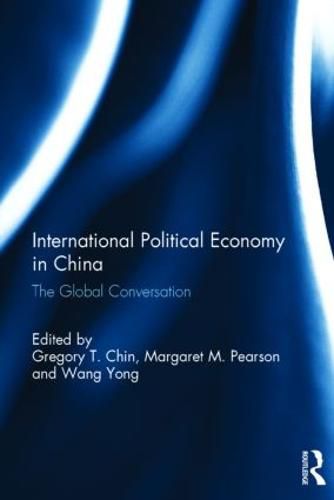 Cover image for International Political Economy in China: The Global Conversation