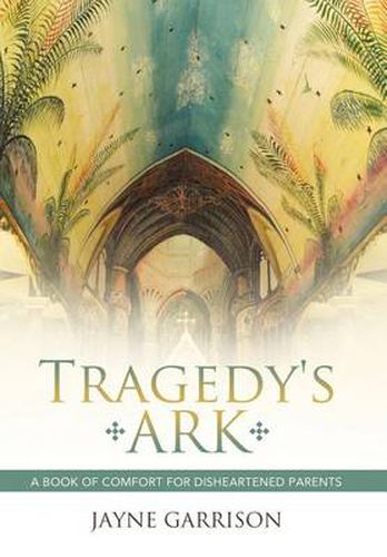 Cover image for Tragedy's Ark: A Book of Comfort for Disheartened Parents