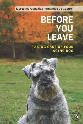 Cover image for Before you leave. Taking care of your aging dog