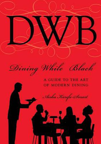 Cover image for Dining While Black:A Guide To The Art Of Modern Dining