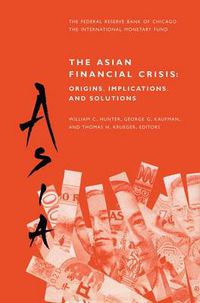 Cover image for The Asian Financial Crisis: Origins, Implications, and Solutions