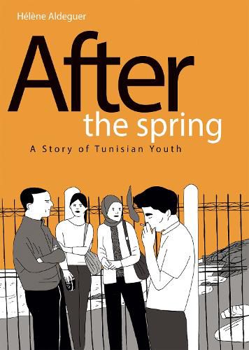 Cover image for After the Spring: A Story of Tunisian Youth