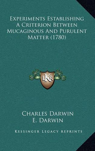 Cover image for Experiments Establishing a Criterion Between Mucaginous and Purulent Matter (1780)