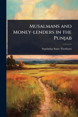 Cover image for Musalmans and Money-lenders in the Punjab