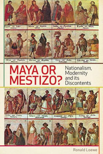 Cover image for Maya or Mestizo?: Nationalism, Modernity, and its Discontents