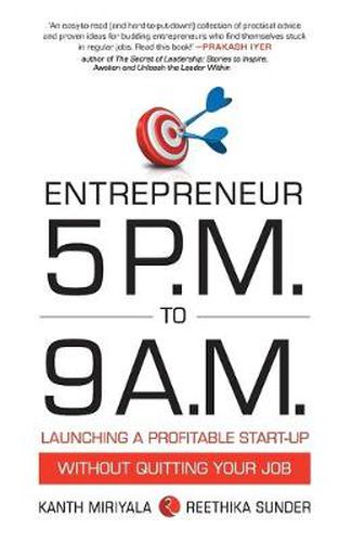 Cover image for Entrepreneur 5 P.M. to 9 a.M.: Launching a Profitable Start-up without Quitting Your Job