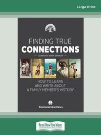 Cover image for Finding True Connections: How to Learn and Write About a Family Member's History