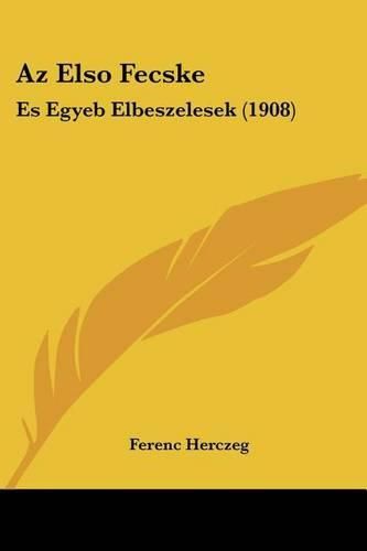 AZ Elso Fecske: Es Egyeb Elbeszelesek (1908)