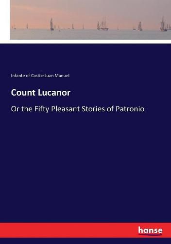 Cover image for Count Lucanor: Or the Fifty Pleasant Stories of Patronio