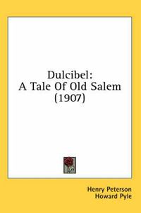 Cover image for Dulcibel: A Tale of Old Salem (1907)