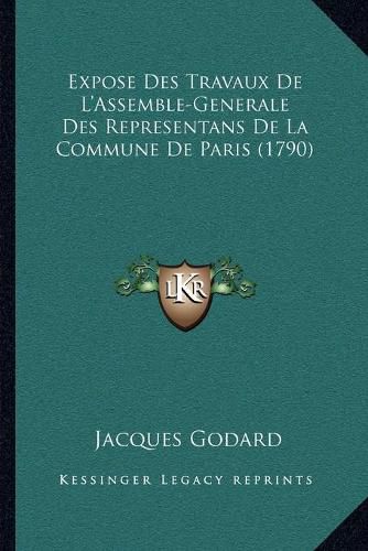 Expose Des Travaux de L'Assemble-Generale Des Representans de La Commune de Paris (1790)