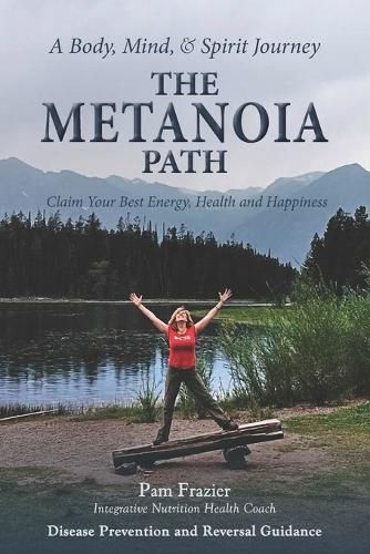 Cover image for The Metanoia Path: Claim Your Best Energy, Health and Happiness