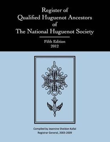 Cover image for Register of Qualified Huguenot Ancestors of the National Huguenot Society, Fifth Edition 2012