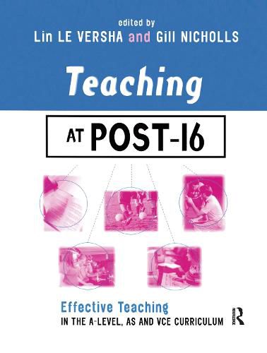 Cover image for Teaching at Post-16: Effective Teaching in the A-Level, AS and GNVQ Curriculum