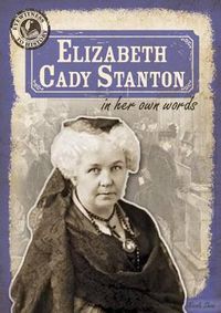 Cover image for Elizabeth Cady Stanton in Her Own Words