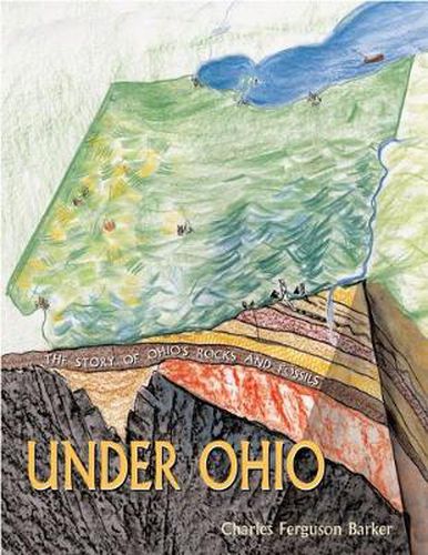 Cover image for Under Ohio: The Story of Ohio's Rocks and Fossils