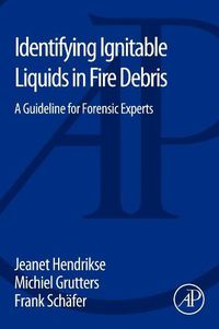 Cover image for Identifying Ignitable Liquids in Fire Debris: A Guideline for Forensic Experts