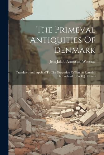 Cover image for The Primeval Antiquities Of Denmark