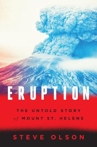 Cover image for Eruption: The Untold Story of Mount St. Helens