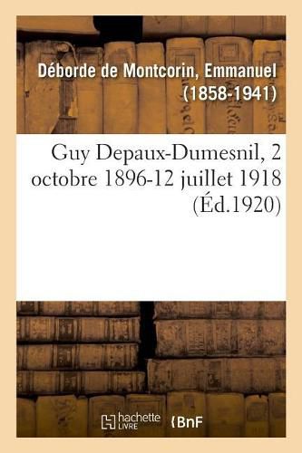 Guy Depaux-Dumesnil, 2 Octobre 1896-12 Juillet 1918