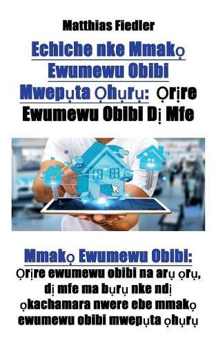 Cover image for Echiche nke Mmako Ewumewu Obibi Mweputa Ohuru: Orire Ewumewu Obibi Di Mfe: Mmako Ewumewu Obibi: Orire ewumewu obibi na aru oru, di mfe ma buru nke ndi okachamara nwere ebe mmako ewumewu obibi mweputa o