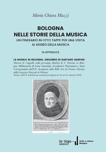 Cover image for Bologna Nelle Storie Della Musica: Un Itinerario in Otto Tappe Per Una Visita Al Museo Della Musica