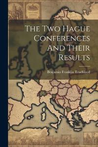 Cover image for The Two Hague Conferences And Their Results