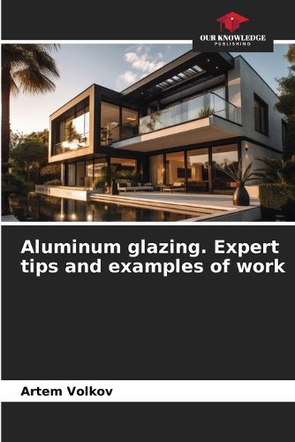 Cover image for Aluminum glazing. Expert tips and examples of work