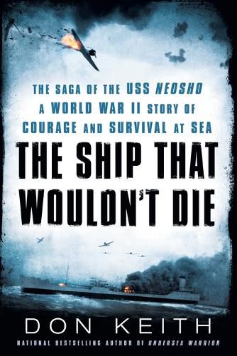 Cover image for The Ship That Wouldn't Die: The Saga of the USS Neosho- A World War II Story of Courage and Survival at Sea