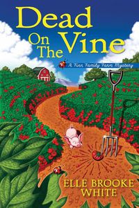 Cover image for Dead On The Vine: A Finn Family Farm Mystery