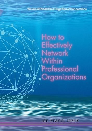 How to Effectively Network Within Professional Organizations