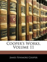 Cover image for Cooper's Works, Volume 11