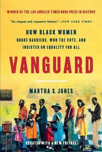 Cover image for Vanguard: How Black Women Broke Barriers, Won the Vote, and Insisted on Equality for All