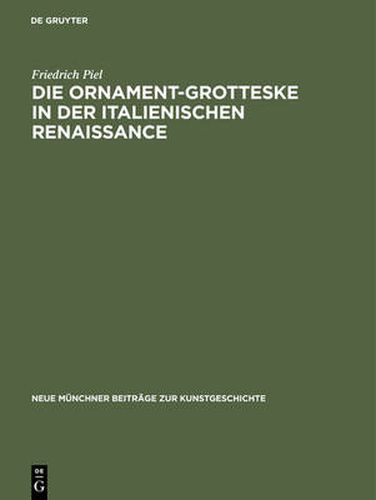 Cover image for Die Ornament-Grotteske in der italienischen Renaissance: Zu ihrer kategorialen Struktur und Entstehung