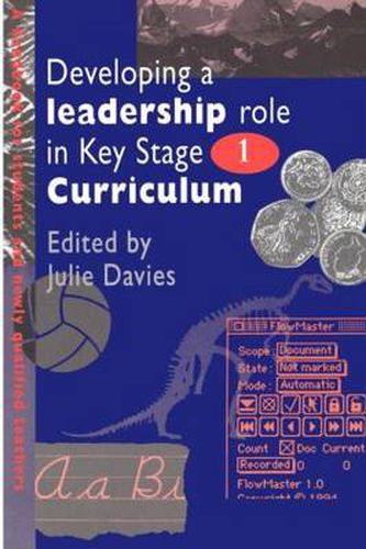 Developing a Leadership Role Within the Key Stage 1 Curriculum: A Handbook for Students and Newly Qualified Teachers