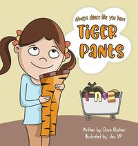 Cover image for Always Dance Like You Have Tiger Pants