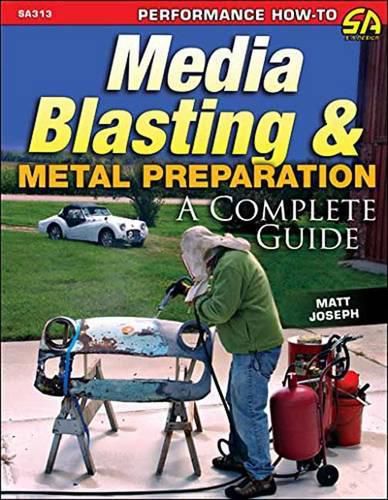 Cover image for Media Blasting and Metal Preparation: A Complete Guide