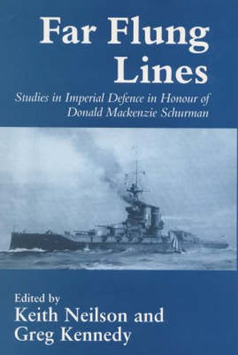 Cover image for Far-Flung Lines: Essays on Imperial Defence in Honour of Donald Mackenzie Schurman