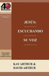 Cover image for Jesus: Escuchando Su Voz - Un Estudio de Marcos 7-13 / Jesus: Listening for His Voice - A Study of Mark 7 -13