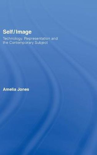 Cover image for Self/Image: Technology, Representation, and the Contemporary Subject