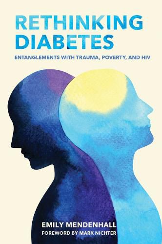 Cover image for Rethinking Diabetes: Entanglements with Trauma, Poverty, and HIV