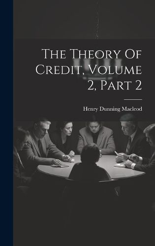 Cover image for The Theory Of Credit, Volume 2, Part 2