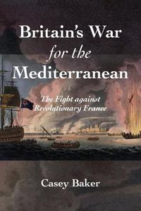 Cover image for Britain's War for the Mediterranean