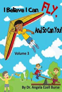 Cover image for I Believe I Can Fly, and So Can You! Volume 3