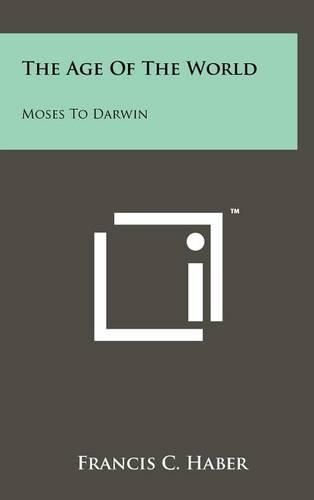 Cover image for The Age of the World: Moses to Darwin