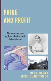 Cover image for Pride and Profit: The Intersection of Jane Austen and Adam Smith