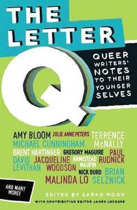 Cover image for The Letter Q: Queer Writers' Notes to Their Younger Selves
