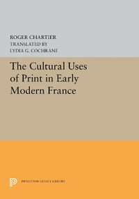 Cover image for The Cultural Uses of Print in Early Modern France